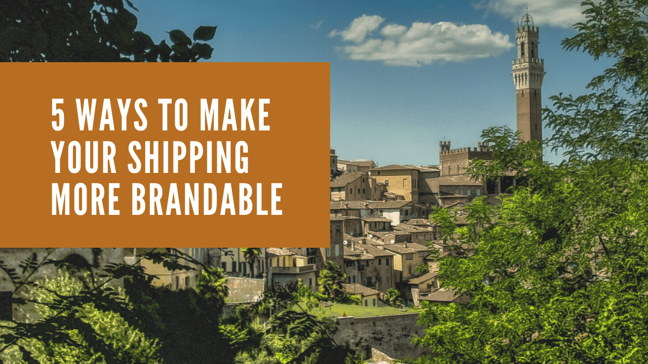 5 Ways to Make Your Shipping More Brandable